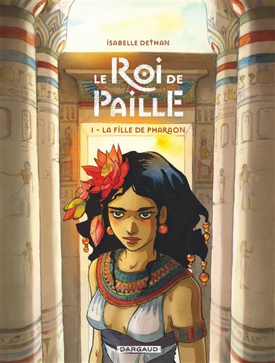 LE ROI DE PAILLE,01:LA FILLE DE PHARAON