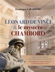 Léonard de Vinci & le mystère Chambord