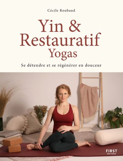 Yin et restauratif Yogas - Se détendre et se régénérer en douceur - Roubaud Cécile - broché