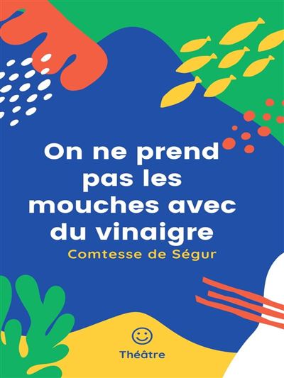 On n'attrape pas les mouches avec du vinaigre