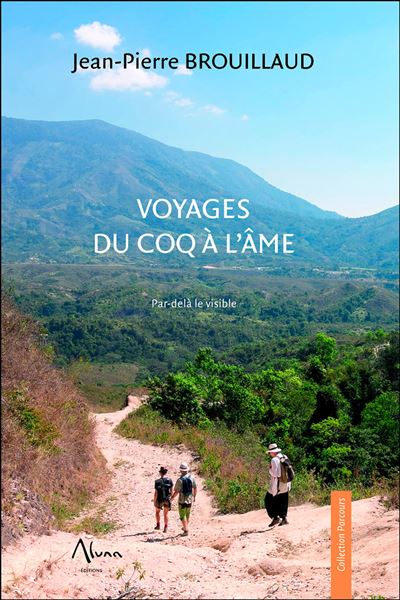 Voyages du coq à l'âme - Par-delà le visible - Jean-Pierre Brouillaud - broché