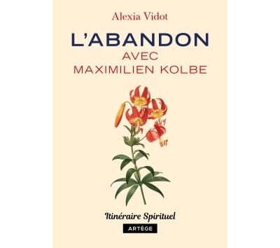 L´abandon avec Maximilien Kolbe - Artege