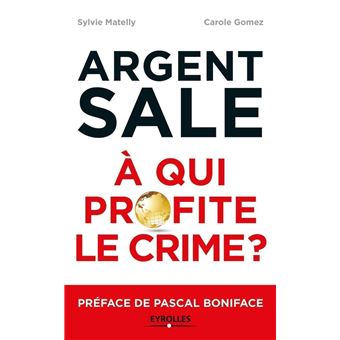 Argent sale, à qui profite le Crime de Sylvie Matelly et Carole Gomez