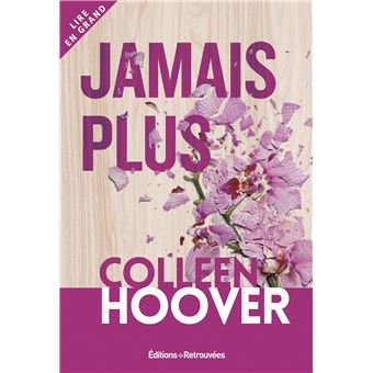 Jamais Plus - Edition en gros caractères - Jamais plus - Colleen Hoover -  broché, Livre tous les livres à la Fnac