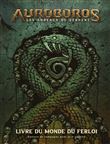 Auroboros - Les anneaux du Serpent : Livre du monde du Ferloi