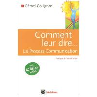 Comment leur dire... La Process Communication - 2e éditiion