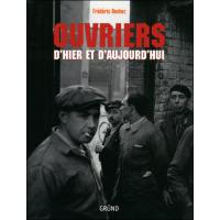 Ouvriers d'hier et d'aujourd'hui