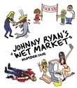 Johnny Ryan's wet market