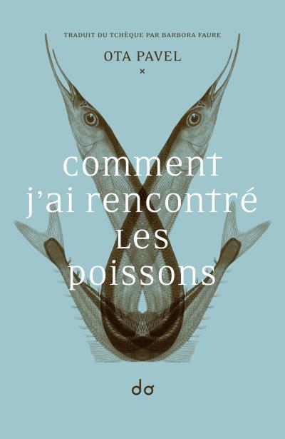 Comment j'ai rencontré les poissons - Ota Pavel - broché