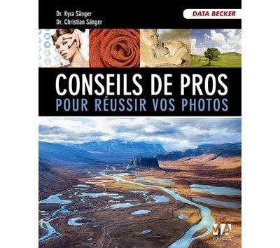 Conseils de pros pour reussir vos photos - K. Sanger - broché