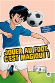 Jouer au foot, c´est magique !