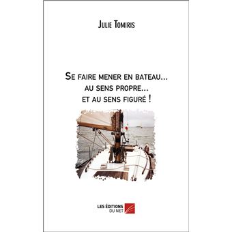 Se faire mener en bateau... au sens propre... et au sens figuré !