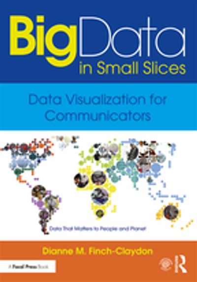 Big Data in Small Slices: Data Visualization for Communicators - ebook ...