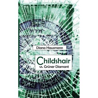 CHILDSHAIR VS. GRÜNER DIAMANT