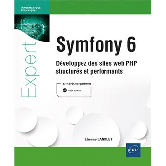 Symfony 6 - Développez des sites web PHP structurés et performants