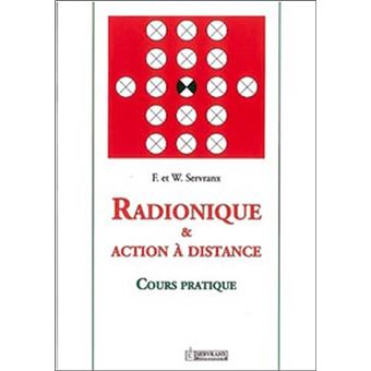 Radionique Et Action A Distance Cours Pratique Cartonne Felix Servranx William Servranx Achat Livre Fnac Radionique Et Action A Distance Cours Pratique Cartonne Felix Servranx William Servranx Achat Livre Fnac