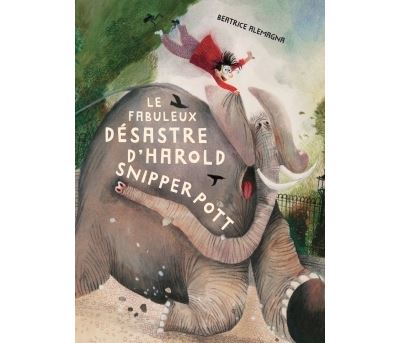 Le Fabuleux Désastre d'Harold Snipperpott - Béatrice Alemagna - relié