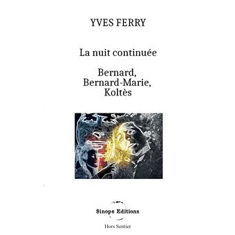 La Nuit continuée, Bernard, Bernard-Marie, Koltès