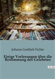 Einige Vorlesungen über die Bestimmung des Gelehrten
