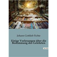 Einige vorlesungen uber die bestimmung des gelehrten