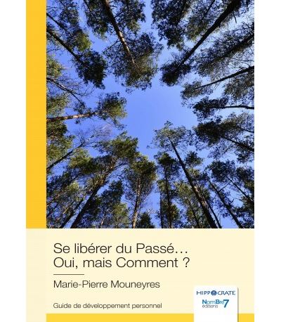 Se libérer du Passé… Oui, mais Comment ?