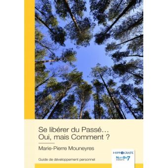 Se libérer du Passé… Oui, mais Comment ?