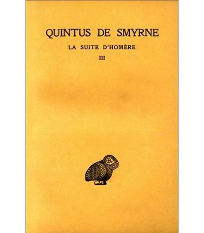 La Suite d'Homère. Tome III : Livres X-XIV -  Quintus De Smyrne - relié