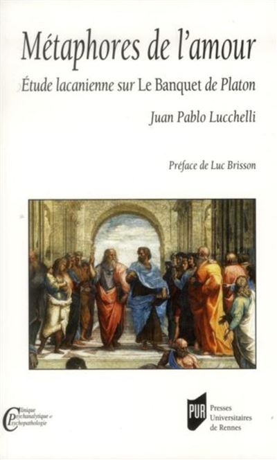 Métaphores de l'amour : études lacaniennes sur le Banquet de Platon