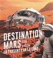 Destination Mars en passant par la Lune