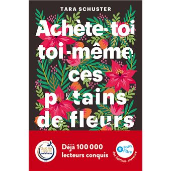 Achète-toi toi-même ces p*tains de fleurs