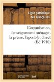 L'organisation, l'enseignement ménager, la presse, l'apostolat direct : compte rendu