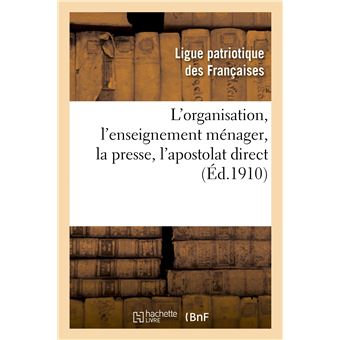 L'organisation, l'enseignement ménager, la presse, l'apostolat direct : compte rendu