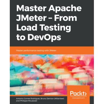Master Apache JMeter - From Load Testing to DevOps Master performance ...