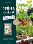 La permaculture ça marche aussi sur mon balcon