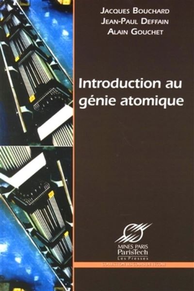 Introduction au génie atomique - Jacques Bouchard - broché