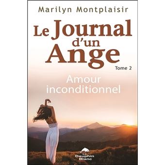 Le Journal D Un Ange Tome 2 Amour Inconditionnel Le Journal D Un Ange Tome 2 Broche Marilyn Montplaisir Achat Livre Ou Ebook Fnac