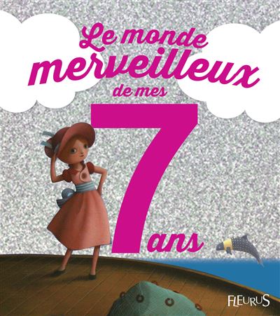Le Monde Merveilleux De Mes 7 Ans Fille Ne Relie Charlotte Grossetete Eric Puybaret Achat Livre Fnac