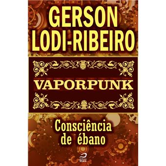 Vaporpunk - Consciência de ébano eBook by Gerson Lodi-Ribeiro - EPUB Book