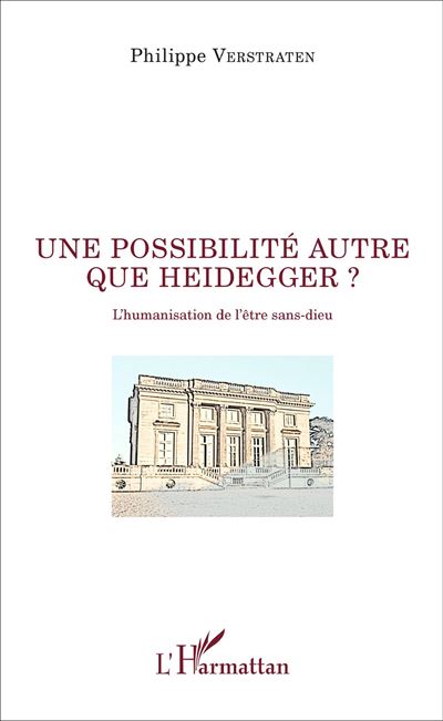 Une possibilité autre que Heidegger ?
