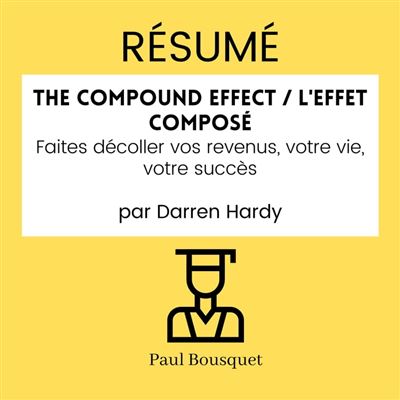 L'effet Cumulé - Darren Hardy - Résumé Audio, Podcast