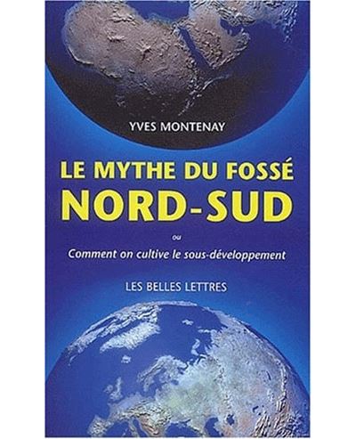 Le Mythe du fossé Nord-Sud - Yves Montenay - broché