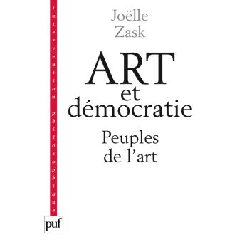 Art et démocratie Les peuples de l art broché Joëlle Zask Achat Livre ou ebook fnac