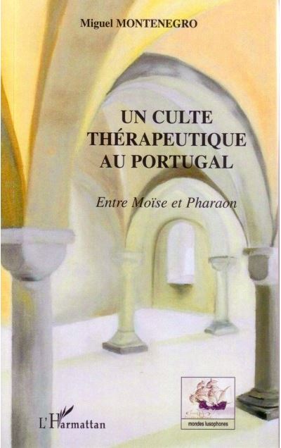 Un culte thérapeutique au Portugal - Miguel Montenegro - broché