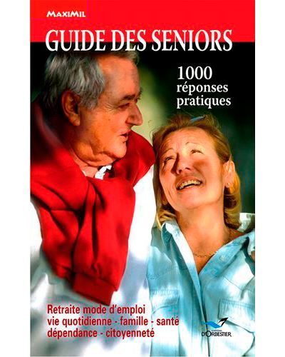 Guide des seniors - 1000 réponses pratiques