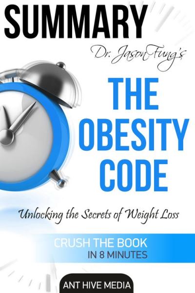 Dr Jason Fungs The Obesity Code Unlocking The Secrets Of Weight Loss Summary Ebook Epub 9212