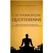 L'autodiscipline quotidienne Habitudes et exercices quotidiens pour