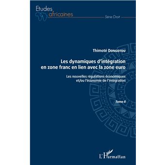 Les dynamiques d'intégration en zone franc en lien avec la zone euro Tome II