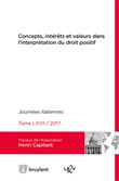Concepts, intérêts et valeurs dans l'interprétation du droit positif