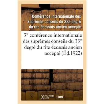 3° conférence internationale des suprêmes conseils du 33° degré du rite écossais ancien accepté