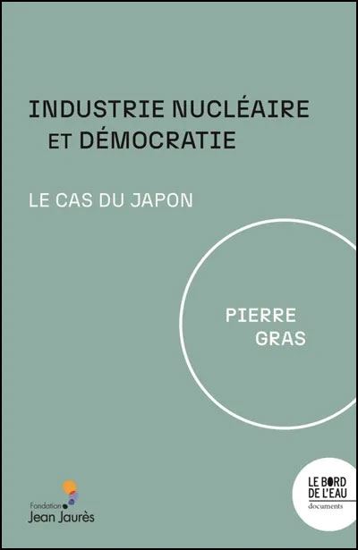 Industrie nucléaire et démocratie - Pierre Gras - broché